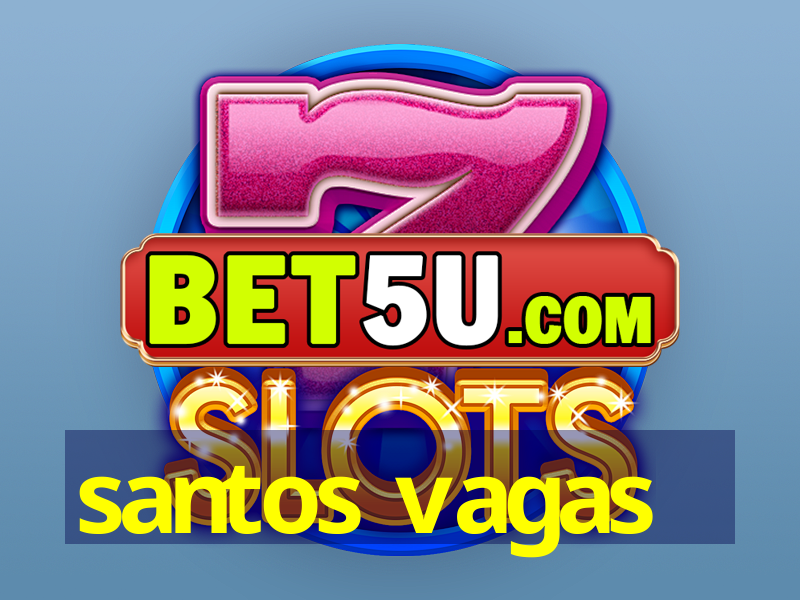 santos vagas